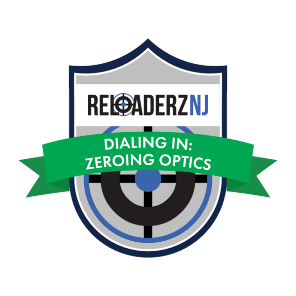 Reloaderz NJ Dialing In: Zeroing Optics